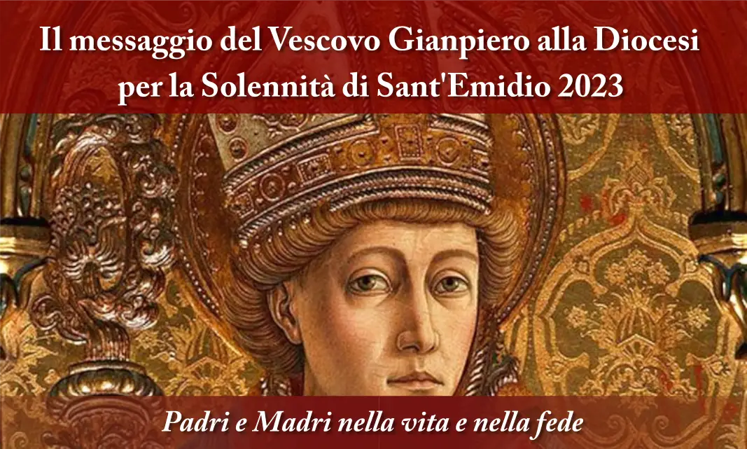 Solennità di Sant’Emidio 2023: il messaggio del Vescovo Gianpiero